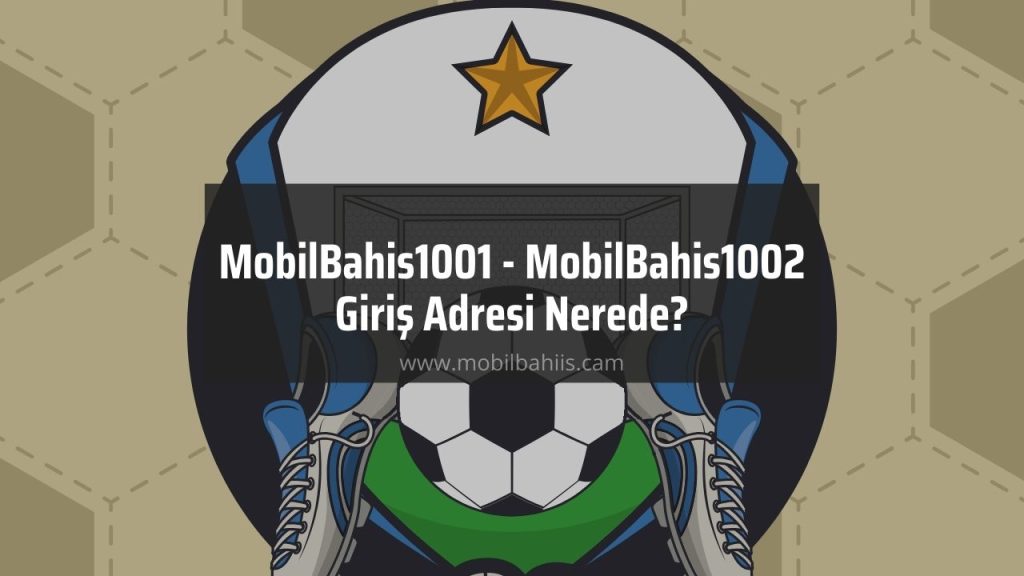MobilBahis1001 - MobilBahis1002 Giriş Adresi Nerede?